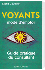 Voyants : mode d'emploi - Guide pratique du consultant - Eliane Gauthier  - 1997
